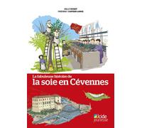 La fabuleuse histoire de la soie en cevennes - Nelly Duret - Alcide - broché - Document jeunesse