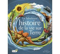La fabuleuse histoire de la vie sur Terre Sam Falconer (Illustration), Derek Harvey (Auteur), Anne Laudereau (Traduction), Steve Setford (Auteur)