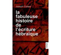 La fabuleuse histoire de l'écriture hébraïque - Joseph Cohen - Cosmogone Eds Du - Livre