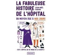 La Fabuleuse Histoire de l'hôpital du Moyen Age à nos jours Jean-Noël Fabiani (Auteur), Daniel Casanave (Illustration)
