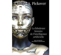 La Fabuleuse Histoire De L'intelligence Artificielle - Des Automates Aux Robots Humanoïdes