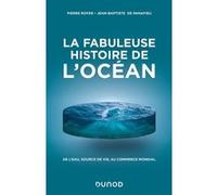La Fabuleuse Histoire De L'océan - De L'eau, Source De Vie, Au Commerce Mondial