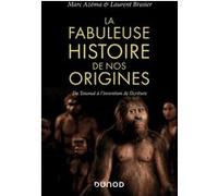 La fabuleuse histoire de nos origines - De Toumaï à l'invention de l'écriture Marc Azéma (Auteur), Laurent Brasier (Auteur)