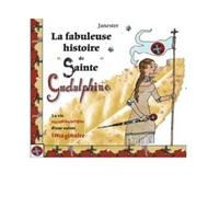 La Fabuleuse Histoire De "Sainte Gudulphine - La Vie Rocambolesque D'une Sainte Imaginaire