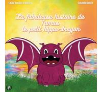 La fabuleuse histoire de Tamus, le petit hippo-dragon