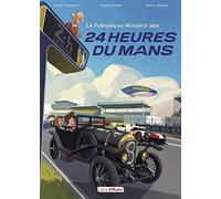 La fabuleuse histoire des 24 heures du Mans