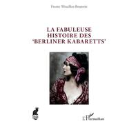La fabuleuse histoire des 'Berliner Kabaretts' – L'Harmattan