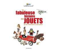 La Fabuleuse Histoire Des Jouets De La Préhistoire À Nos Jours