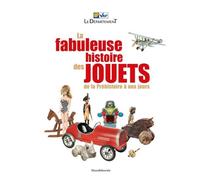 La fabuleuse histoire des jouets De la préhistoire à nos jours - Anne Monier - Silvana Editoriale - relié - Beau livre