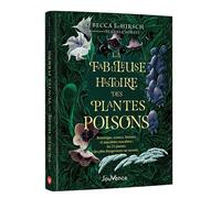 La Fabuleuse Histoire des plantes poisons Botanique, science, histoire et anecdotes macabres : les 23 plantes les plus dangereuses au monde - Rebecca E. Hirsch - Jouvence - relié - Guide