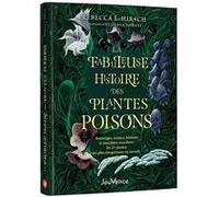 La Fabuleuse Histoire des plantes poisons Rebecca E. Hirsch (Auteur), Roxane Le Notre (Traduction)