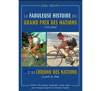 La fabuleuse histoire du Grand Prix des Nations (1932-2004) ... Et du Chrono des Nations (à partir de 2006) - Didier Béoutis - Beoutis Didier - broché - Guide