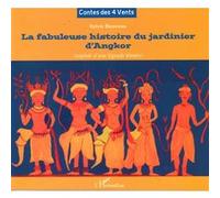 La Fabuleuse Histoire Du Jardinier D'angkor - Inspirée D'une Légende Khmère