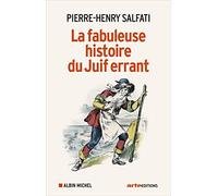 Pierre-Henry Salfati – La Fabuleuse Histoire du juif errant – Essai – broché