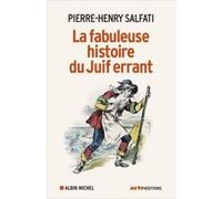 La Fabuleuse Histoire du juif errant Pierre-Henry Salfati (Auteur)