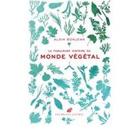 La Fabuleuse Histoire du monde végétal Alain Bonjean (Auteur)