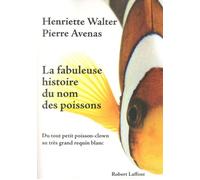 La fabuleuse histoire du nom des poissons - Henriette Walter - Robert Laffont - broché - Essai