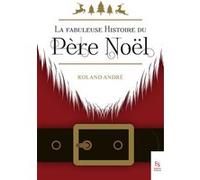 Roland André – La fabuleuse histoire du Père Noël