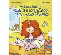 La fabuleuse métamorphose d'Elisabeth Psallette Rudy Spiessert (Illustration), Timothée Demeillers (Auteur)