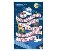 La Fabuleuse Odyssée Des Naufragés Du Non Moins Fabuleux Cargo-Zoo Le Blue Sea
