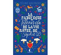 La fabuleuse telenovela de la vie ratée de Sophie D - Céline Holynski - Charleston - broché - Roman