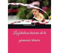 La fabulosa historia de la gimnasia rítmica