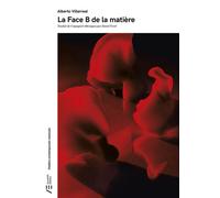 La Face B de la matière - Alberto Villarreal - Actualités Éditions - broché - Théâtre