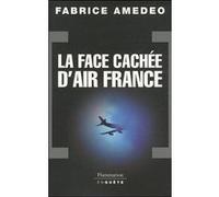 La Face cachée d'Air France Fabrice Amedeo (Auteur)