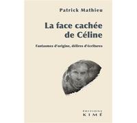 La face cachée de Céline - Patrick Mathieu - Kime - broché - Essai