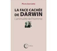 La face cachée de Darwin - L'animalité de l'homme