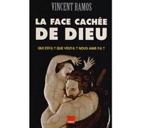La face cachée de Dieu Qui est-il ? que veut-il ? nous aime-t-il ? - Vincent Ramos - H&o - broché - Essai