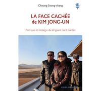 La Face cachée de Kim Jong-un - Seong-chang Cheong - L'atelier Des Cahiers - broché - Essai