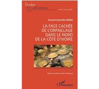 La face cachée de l’orpaillage dans le nord de la Côte d’Ivoire Kouamé Hyacinthe Konan (Auteur), Jérôme Aloko-N'Guessan (Préface)