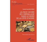 Kouamé Hyacinthe Konan – La face cachée de l’orpaillage dans le nord de la Côte d’Ivoire – Broché