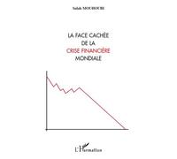 La face cachée de la crise financière mondiale - Salah Mouhoubi - L'harmattan - broché - Essai