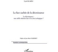 La face cachée de la décroissance La décroissance : une réelle solution face à la crise écologique ? - Cyril Di Meo - L'harmattan - broché - Essai