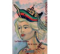 La Face cachée de la Lune - Francis Combes - Manifeste - broché - Poésie