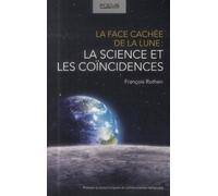 La face cachée de la Lune : la science et les coïncidences - François Rothen - Presses Polytechniques Romandes - broché - Etude