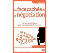 La face cachée de la négociation Secrets et techniques pour tous les instants de votre vie - Stéphane Royer - Ems Management Et Societes - broché - Guide