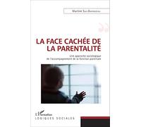 La face cachée de la parentalité Une approche sociologique de l'accompagnement de la fonction parentale - Martine Sas-Barondeau - L'harmattan - broché - Essai