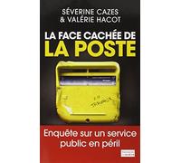 La Face cachée de la poste: Enquête sur un service public en péril