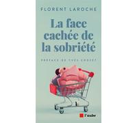 La face cachée de la sobriété - Florent Laroche - L'aube Eds De - broché - Essai