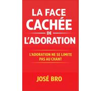 LA FACE CACHÉE DE L'ADORATION: L'ADORATION NE SE LIMITE PAS AU CHANT