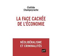 La face cachée de l'économie Clotilde Champeyrache (Auteur)