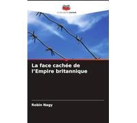 La face cachée de l'Empire britannique