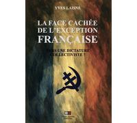 La face cachée de l'exception française Vers une dictature collectiviste ? - Yves Laisné - VA Press - broché - Essai