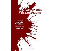 LA FACE CACHÉE DE L'HEXAGONE: Édition de Limoges