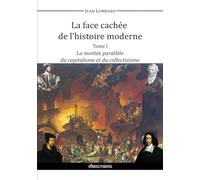 La Face Cachée De L'histoire Moderne I