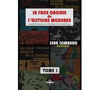 La face cachée de l'histoire moderne Tome 1