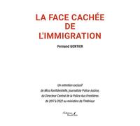 La face cachée de l'immigration Un entretien exclusif de Miss Konfidentielle - Fernand Gontier - Baudelaire - broché - Essai
